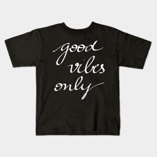 Good Vibes Only Kids T-Shirt